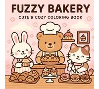 Fuzzy Bakery: Cute & Cozy Coloring Book for Relaxation and Creativity (Kawaii Coloring Adventures)