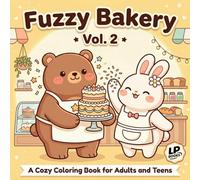 Fuzzy Bakery Vol. 2: A Cozy Coloring Book for Adults and Teens: 40 Cute Kawaii Scenes in a Charming Village Bakery for Relaxation and Stress Relief (Fuzzy Village Series)