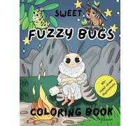 Fuzzy Bugs Coloring Book: Sweet, Cute and Easy Coloring for Adults Teens and Kids Featuring Adorable Insect Characters For Comfort and Stress Relief ... Cute Series) (Sweet & Cute Coloring Series)