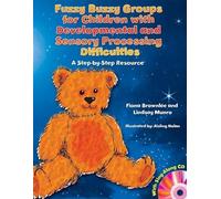 Fuzzy Buzzy Groups for Children with Developmental and Sensory Processing Difficulties: A Step-by-Step Resource