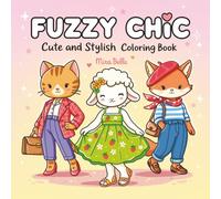 Fuzzy Chic: Cute and Stylish Coloring Book for Adults and Teens Featuring Sweet Animal Girls in Cozy and Trendy Outfits - for Relaxation and Creative Self-Care