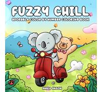 Fuzzy Chill Color By Number Coloring Book: Cute Adorable Moments Of Little Animal Friends Illustrations