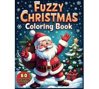 Fuzzy Christmas Coloring Book: Adorable Christmas Coloring Book I Featuring 60 Bold & Easy, Large Print, Fuzzy Images : Santa, Christmas Vibes, ... Teens & Adults I Christmas & Birthday Gift