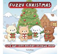 Fuzzy Christmas: Cute and Cozy Holiday Coloring Book for Adults, Relaxing and Heartwarming Christmas Designs with Cute Fuzzy Animals (Fuzzy & Cozy Animal Coloring Series)