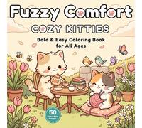 Fuzzy Comfort Cozy Kitties: Bold & Easy Coloring Book for All Ages - 50 Adorable Fluffy Kittens in Cozy Scenes to Color & Relax | Cute Kawaii Cats for Kids, Teens & Adults