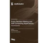 Fuzzy Decision Making and Soft Computing Applications