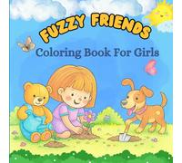 Fuzzy Friends Coloring Book For Girls: Cute Puppies, Teddy Bears, and Everyday Fun - 45 Bold and Easy Pages to Color!