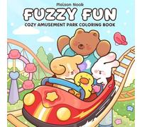 Fuzzy Fun: Coloring Book for Adults and Teens Featuring Cute Animal Friends Exploring a Cozy Amusement Park with Funny Moments for Relaxation