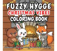 Fuzzy Hygge Christmas Coloring Book: 50 Cute Cozy Winter Animals & Hygge Holiday Scenes for Relaxing Christmas Coloring Fun (For Kids, Teens & Adults)