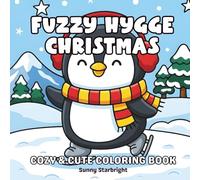 Fuzzy Hygge Christmas Cozy & Cute Coloring Book: Cute & Cozy Christmas Coloring Book Featuring Charming Winter Scenes With Sweet & Adorable Animals For Hygge & Relaxation