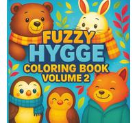 Fuzzy Hygge Coloring Book Volume 2: Cute, Bold, and Easy Illustrations to Unwind Anytime (Cozy & Fuzzy Hygge Coloring Collection)
