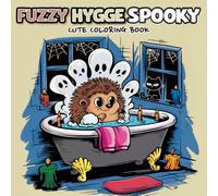 Fuzzy Hygge Spooky: Cute and Comfy Coloring Book for Adults and Teens with Cozy Fuzzy Friends and Animal Designs with a Spooky Hygge Twist for Stress Relief