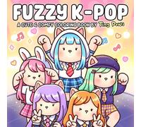 Fuzzy K-pop: A Cute K-pop Coloring Book for Adults & Teens with Adorable Animal Character Idols, Dance Moves and Stage Lights for Relaxation