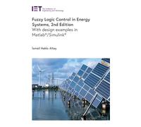 Fuzzy Logic Control in Energy Systems: With design examples in MATLAB®/Simulink® (Energy Engineering)