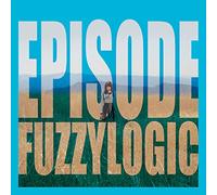 Fuzzy Logic - Episode [Japan CD] FMRC-1