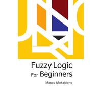 Fuzzy Logic For Beginners