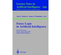 Fuzzy Logic in Artificial Intelligence: IJCAI'97 Workshop Nagoya, Japan, August 23-24, 1997 Selected and Invited Papers: 1566 (Lecture Notes in Computer Science, 1566)