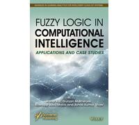 Fuzzy Logic in Computational Intelligence : Applications and Case Studies