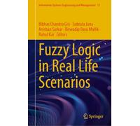 Fuzzy Logic in Real Life Scenarios (Information Systems Engineering and Management, 73)