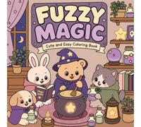 Fuzzy Magic: Cute and Easy Coloring Book with Adorable Animal Wizards, Cozy Magic Adventures, and Whimsical Fantasy Scenes