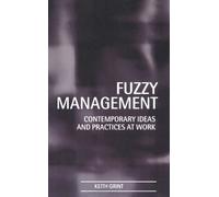 Fuzzy Management: Contemporary Ideas and Practices at Work
