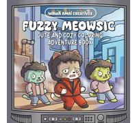 Fuzzy Meowsic: Cute and Cozy Greatest Hits Coloring Book Featuring Cats in Music Video Inspired Scenes for Adults, Teens, and Children (Coloring Adventure Books)