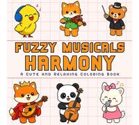 Fuzzy Musicals Harmony: A Cute and Relaxing Coloring Book Featuring Fuzzy Animal Duets, Choirs, and Musical Friendships, Illustrated in Bold ... Art for Easy Coloring and Peaceful Creativity