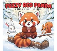Fuzzy Red Panda - A Cozy Winter Coloring Book: Adorable & Easy Coloring Pages Featuring Cute Red Pandas, Cozy Winter Scenes, and Heartwarming Moments ... of All Ages (Coloring Book for Christmas)