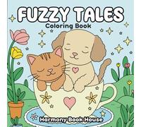 Fuzzy Tales Coloring Book: Cute And Simple Pages With Adorable Animals In Fairycore Adventure, For Comfy Days
