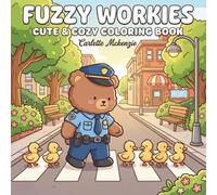 Fuzzy Workies: Cute & Cozy Coloring Book Featuring Adorable Animals with Jobs, Careers and Professions for Kids, Teens and Adults