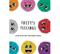 Fuzzy's Feelings: A Book for Kids About Understanding Emotions