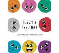 Fuzzy's Feelings: A Book for Kids About Understanding Emotions