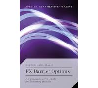 FX Barrier Options: A Comprehensive Guide for Industry Quants (Applied Quantitative Finance)