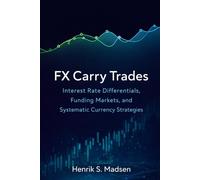FX Carry Trades: Interest Rate Differentials, Funding Markets, and Systematic Currency Strategies