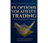 FX Options Volatility Trading: Pricing, Hedging & Volatility Strategies: 2 (Foreign Exchange Markets Professional Series)