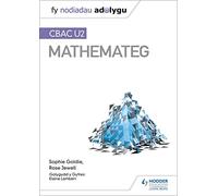 Fy Nodiadau Adolygu: CBAC U2 Mathemateg (My Revision Notes: WJEC A2 Mathematics Welsh-language edition)