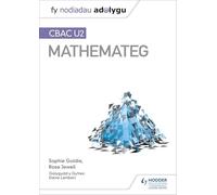 Fy Nodiadau Adolygu: CBAC U2 Mathemateg (My Revision Notes: WJEC A2 Mathematics Welsh-language edition)