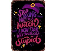 FYELVO Stop Asking Why I am Witch Metal Art of Writing Tin Signs Retro Garage Signs Movie Posters Sign Man Cave Decor 8×12 Inch