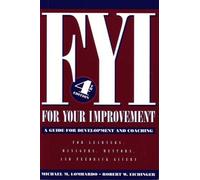 FYI: For Your Improvement, A Guide for Development and Coaching (4th edition) by Michael M. Lombardo, Robert W. Eichinger (2004) Paperback