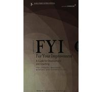 FYI For Your Improvement: A Guide for Development and Coaching for Learners, Managers, Mentors, and Feedback Givers