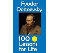 Fyodor Dostoevsky: 100 Lessons for Life