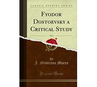 Fyodor Dostoevsky a Critical Study, Vol. 5 (Classic Reprint)