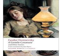 Fyodor Dostoevsky A Gentle Creature & Other Stories: White Nights; A Gentle Fyodor Dostoevsky Multicolor