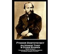 Fyodor Dostoevsky - An Honest Thief & Other Stories: "What is hell? I maintain that it is the suffering of being unable to love"