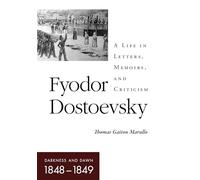 Fyodor Dostoevsky-Darkness and Dawn (1848-1849): A Life in Letters, Memoirs, and Criticism (NIU Series in Slavic, East European, and Eurasian Studies)