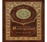 Fyodor Dostoevsky Notes from the Underground (Royal Collector's Edition) (Case Fyodor Dostoevsky Multicolor