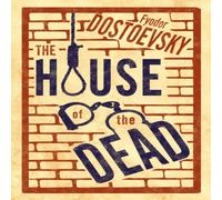Fyodor Dostoevsky The House of the Dead: New Translation : Newly Translated and Fyodor Dostoevsky Multicolor