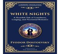 Fyodor Dostoevsky White Nights: A Poignant Tale of Love, Loneliness, & Dreams Fyodor Dostoevsky Multicolor