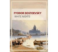 Fyodor Dostoevsky: White Nights (English Edition)