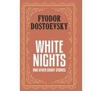 Fyodor Dostoevsky White Nights & Other Short Stories (Case Laminate Deluxe Fyodor Dostoevsky Multicolor